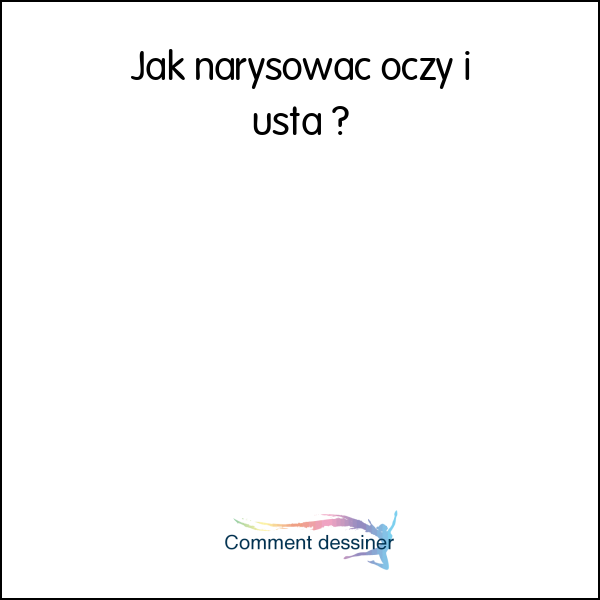 Jak narysowac oczy i usta